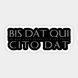 Latin Inspirational Quote: Bis Dat Qui Cito Dat (He Who Gives Promptly Gives Twice) Sticker